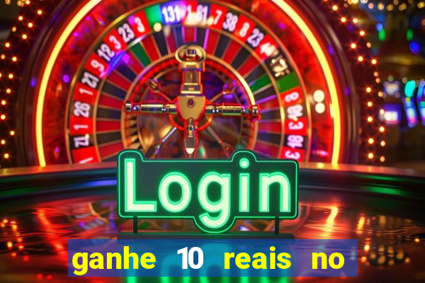 ganhe 10 reais no cadastro bet